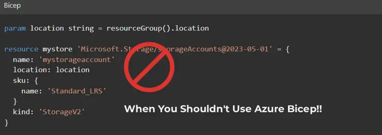 Screenshot of Bicep code with a red prohibition symbol and text stating "When You Shouldn't Use Azure Bicep!!".